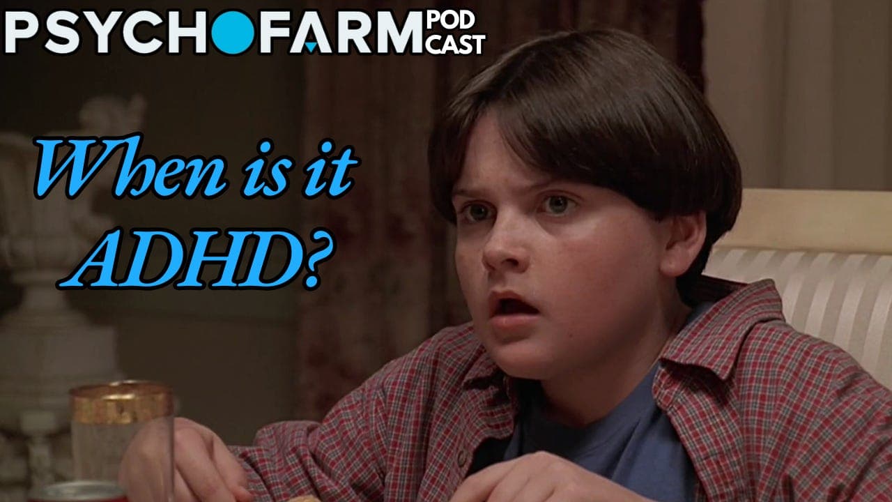 How to Decide When ADHD Is Actually ADHD - Psychofarm Podcast cover
