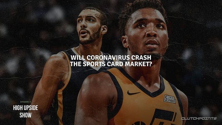 Will Coronavirus Crash The Sports Card Market? - High Upside Show cover