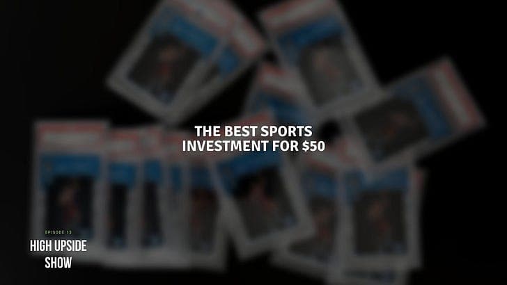 The Best Sports Card Under $50 RIGHT NOW! - High Upside Show cover