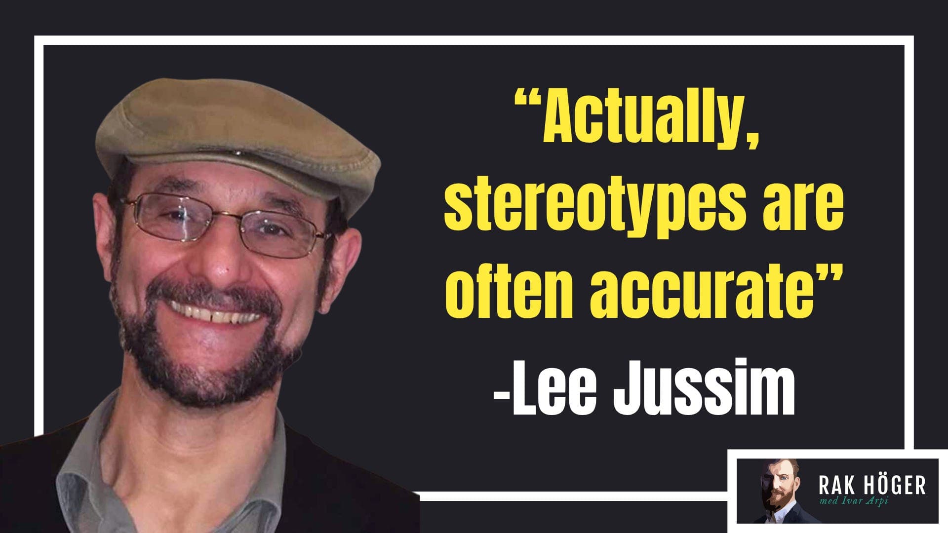 Lee Jussim: “Actually, stereotypes are often accurate” — Rak höger med Ivar Arpi cover