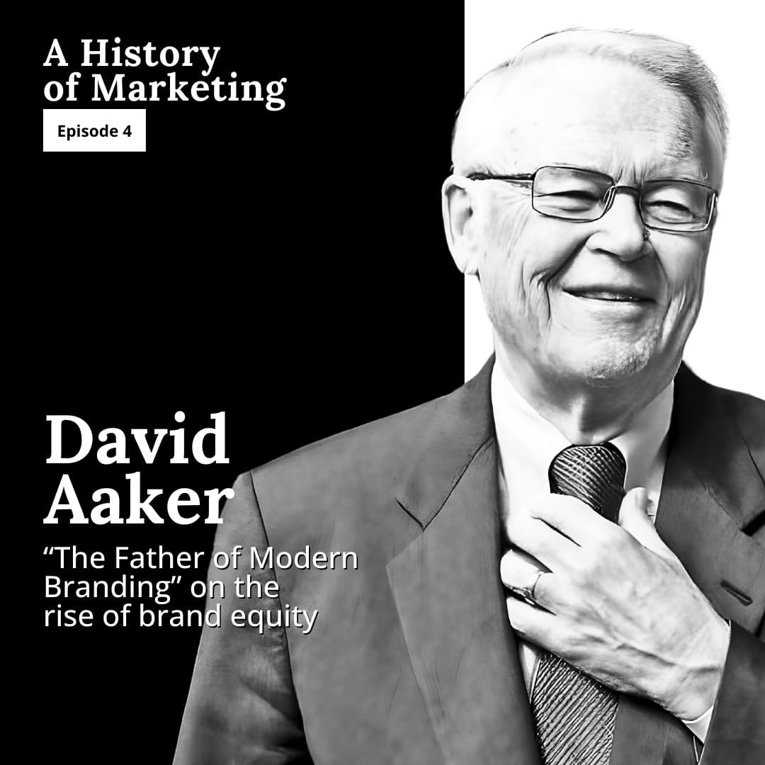 David Aaker: "The Father of Modern Branding" - A History of Marketing cover