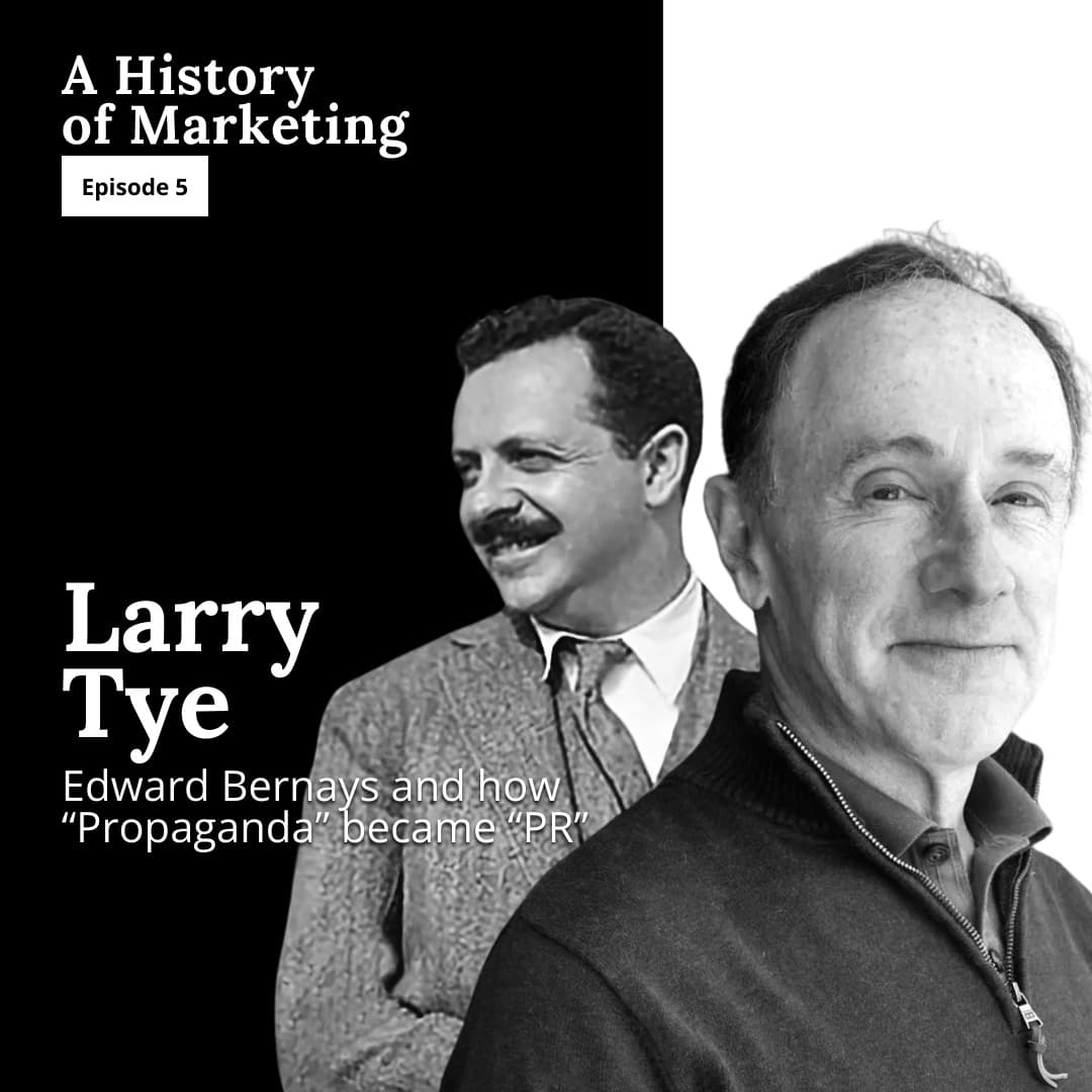 Larry Tye on Edward Bernays: "The Father of Public Relations" — A History of Marketing cover