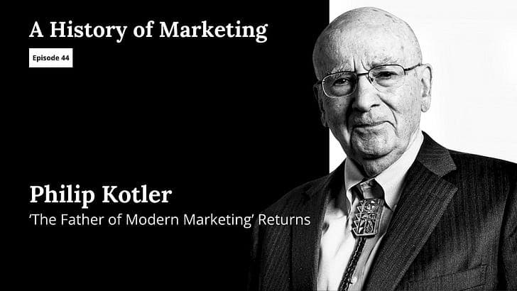 Philip Kotler: 'The Father of Modern Marketing’ Returns - A History of Marketing cover
