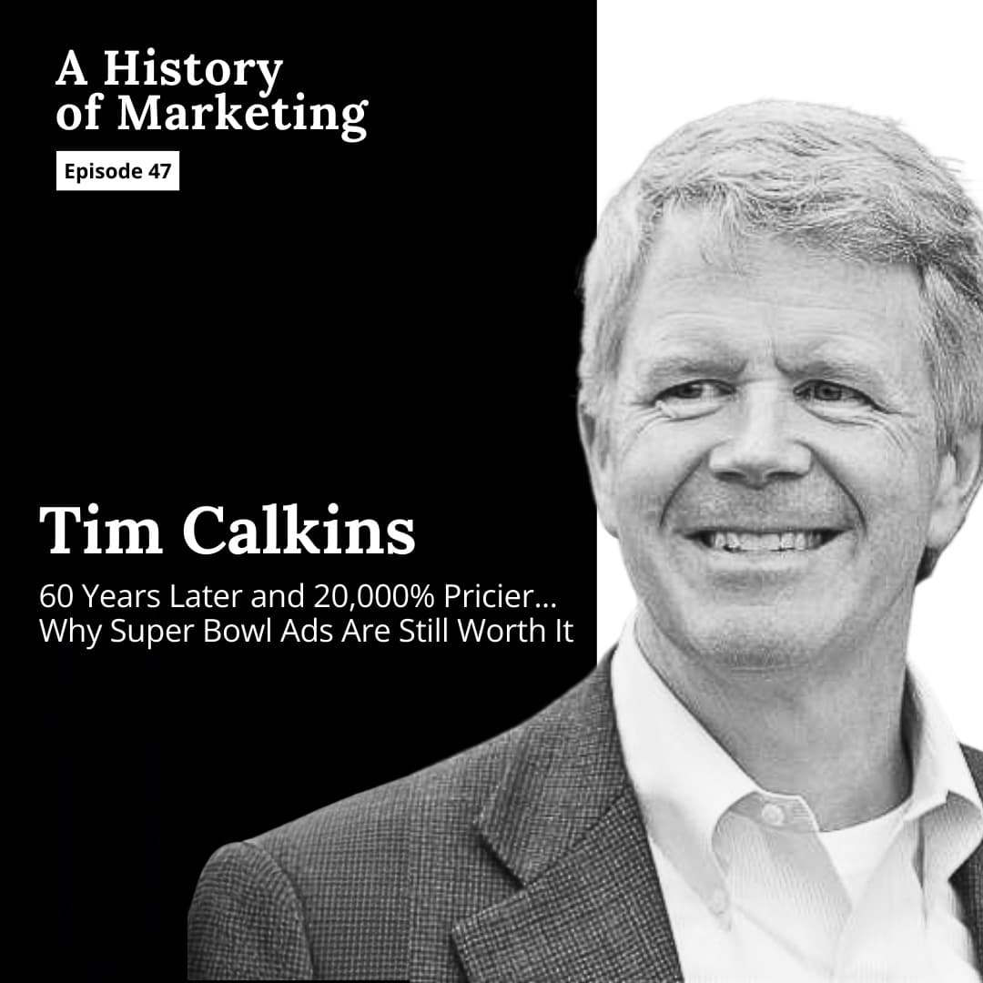 Tim Calkins: 60 Years Later and 20,000% Pricier... Why Super Bowl Ads Are Still Worth It — A History of Marketing cover