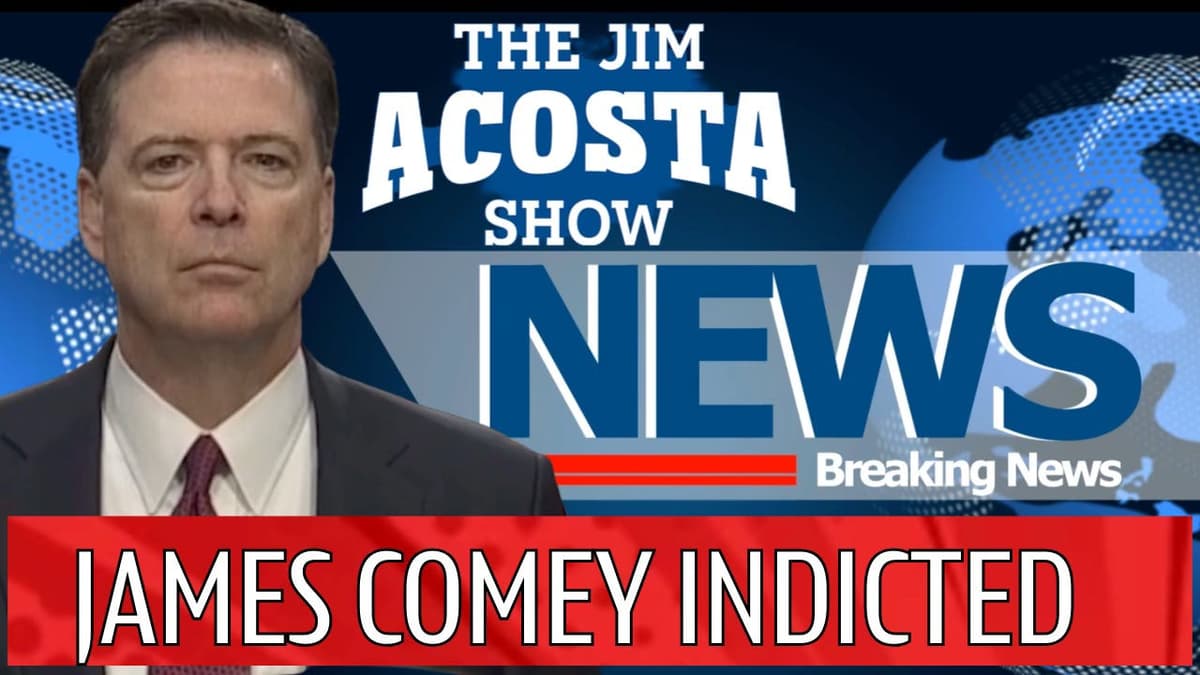 BREAKING NEWS JAMES COMEY INDICTED  - The Jim Acosta Show cover