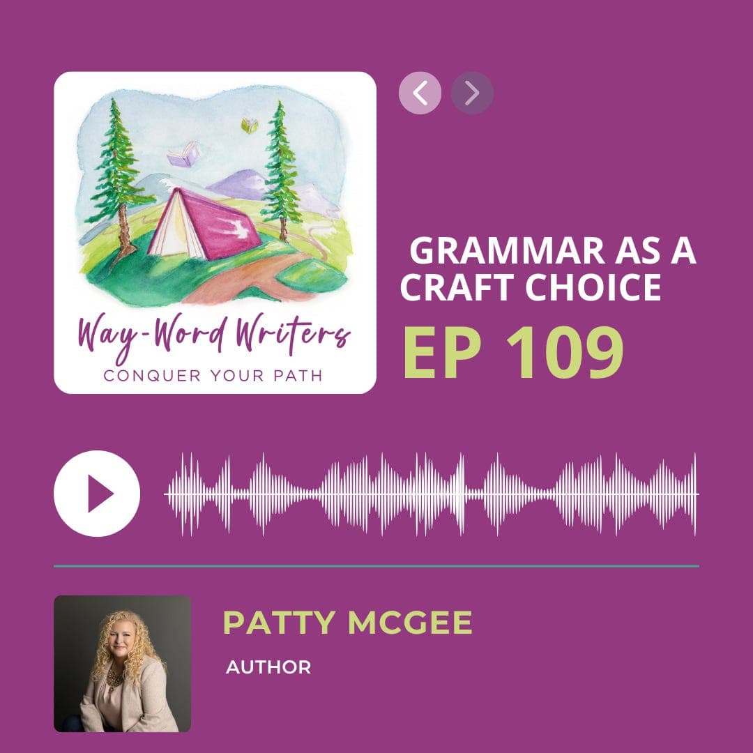 EPISODE 109: ​Grammar as a Craft Choice with Patty McGee - Way-Word Writers Podcast cover