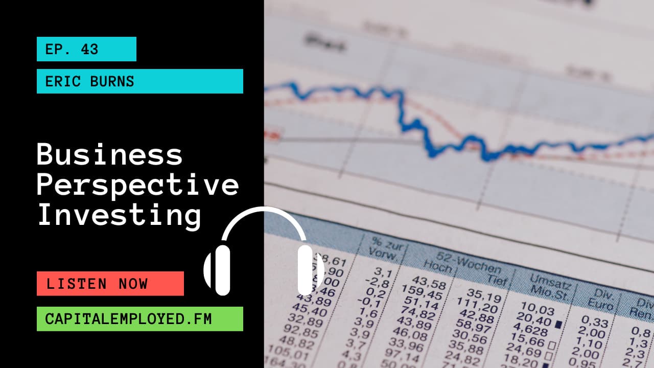 Business Perspective Investing (w./ Eric Burns) - Capital Employed FM cover