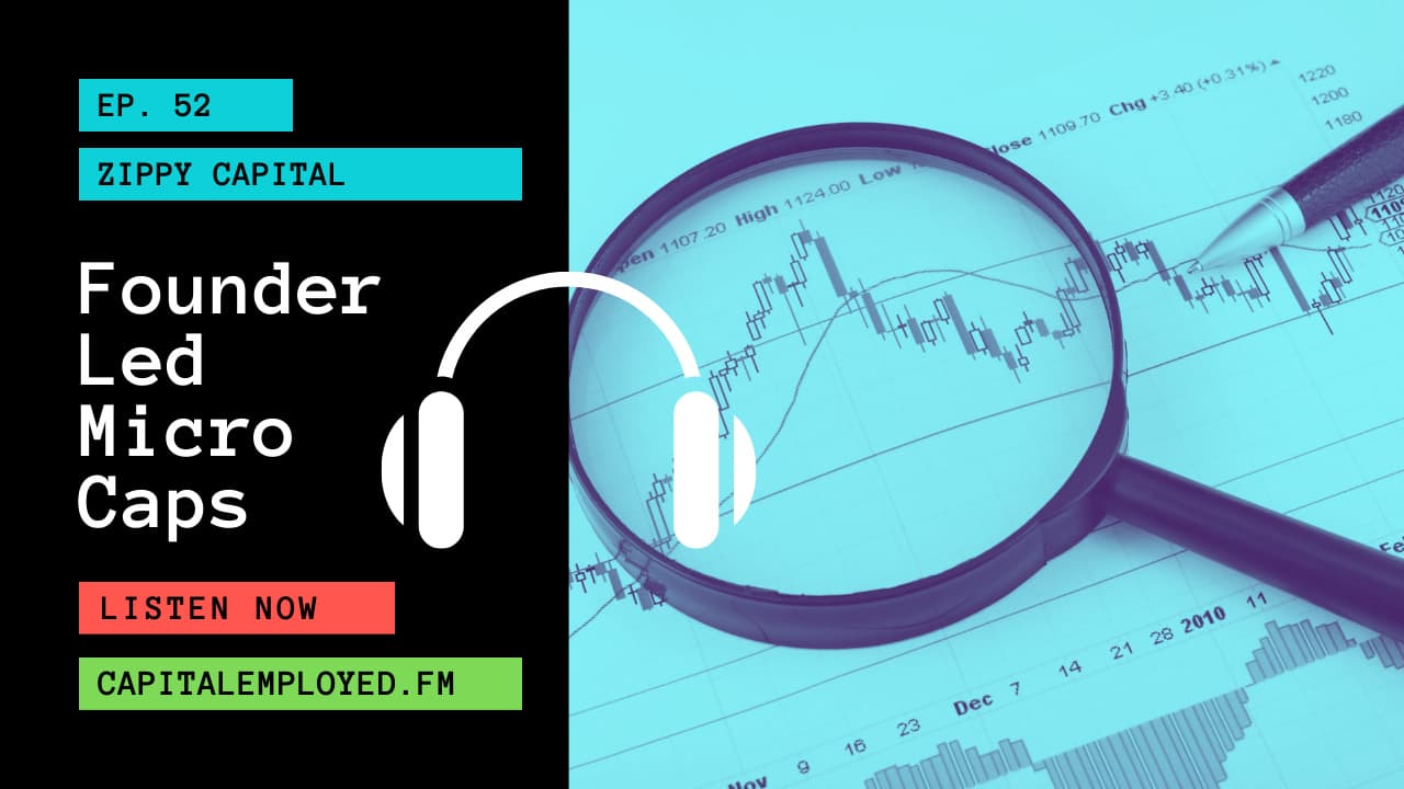 Founder Led Microcaps with Zippy Capital - Capital Employed FM cover