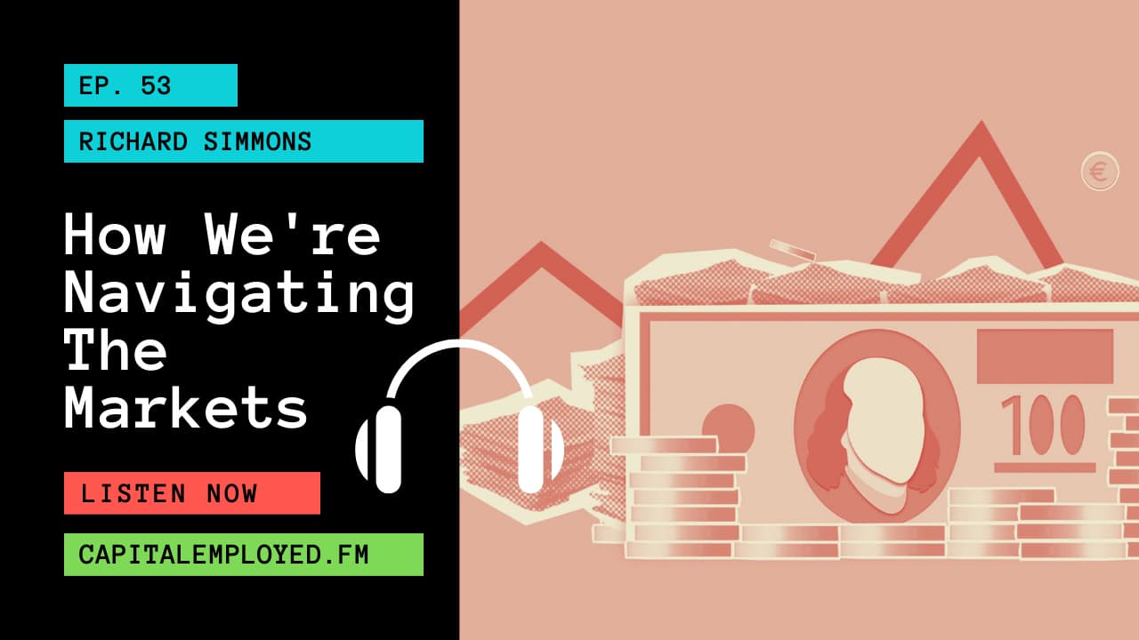 How We're Navigating The Markets - Capital Employed FM cover