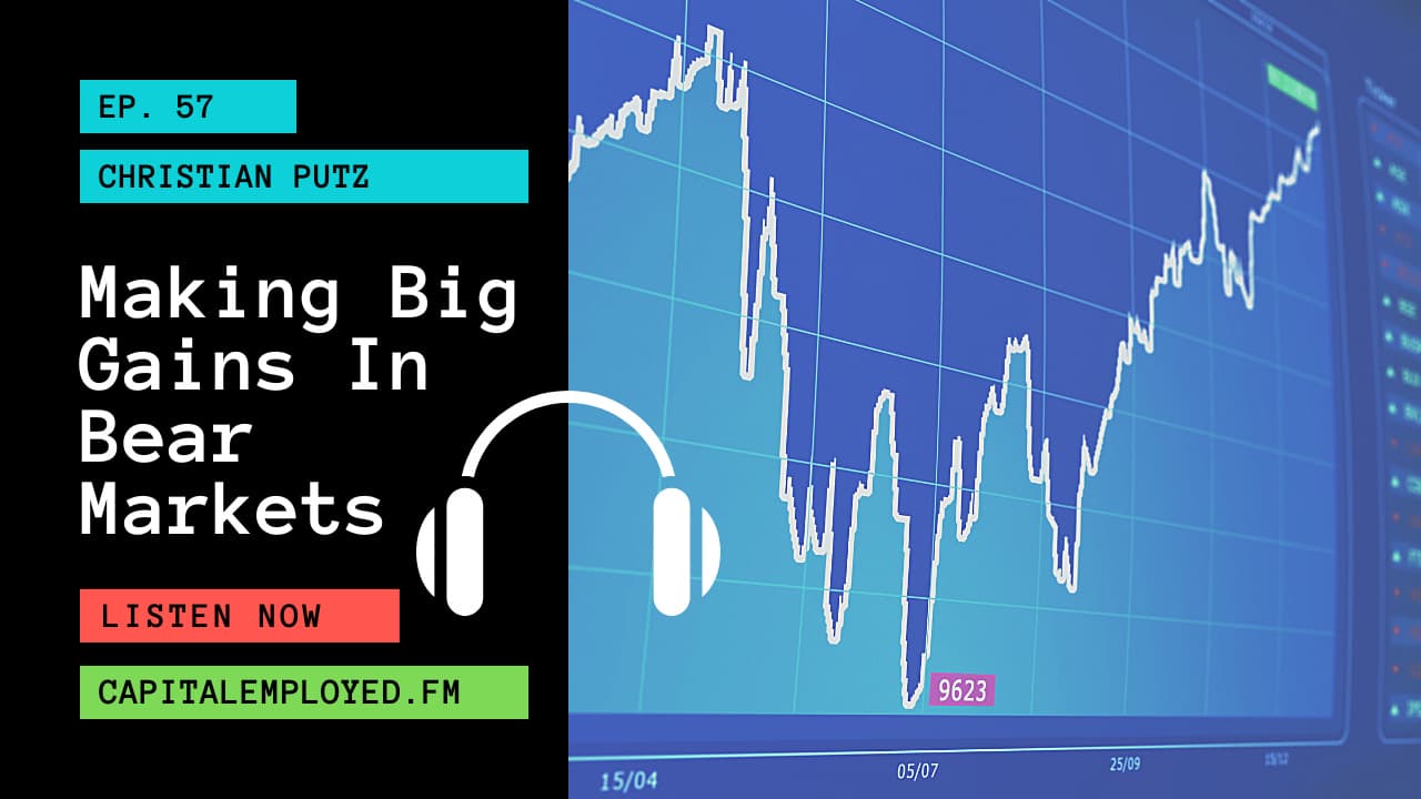 Making Big Gains In Bear Markets - Capital Employed FM cover
