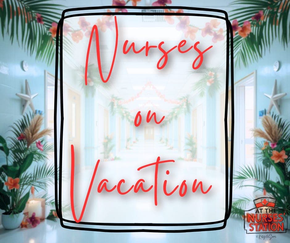 Nurses on Vacation - At the Nurses' Station with Kelly and Sam Podcast cover
