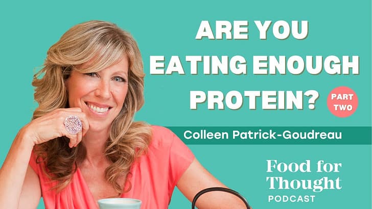 Are You Eating Enough Protein? (Part Two) - Food for Thought with Colleen Patrick-Goudreau cover