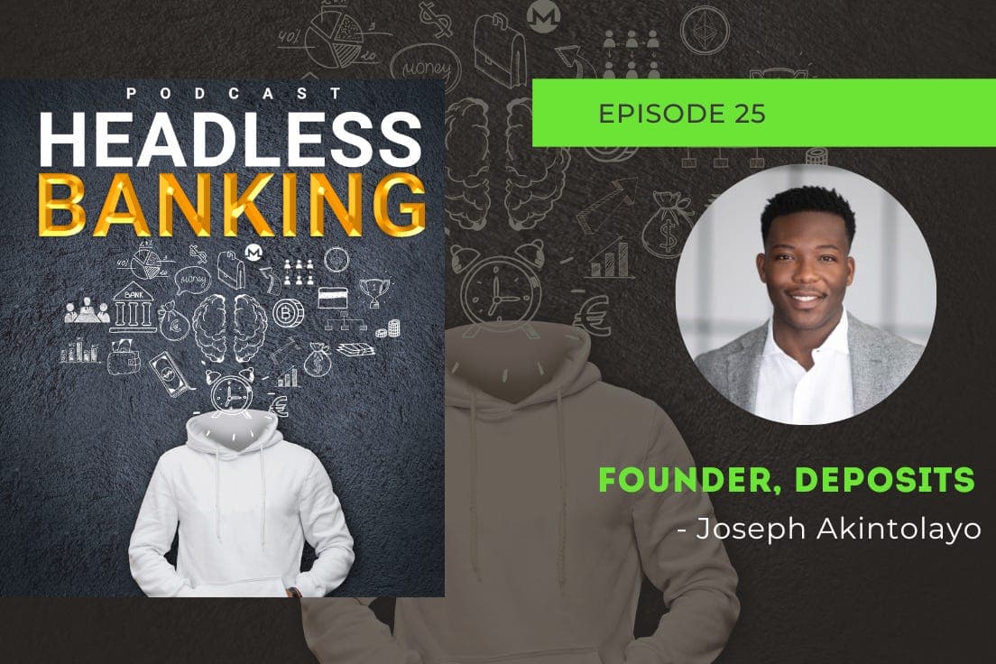 Joseph Akintolayo | Founder, Deposits - The Headless Banking Podcast cover