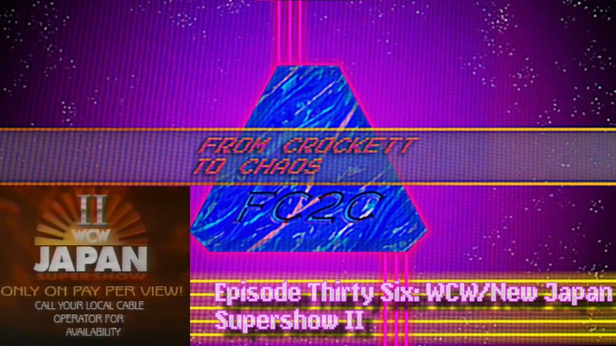 From Crockett to Chaos Episode Thirty Six: WCW/NJPW Supershow II - Troubles Audio cover