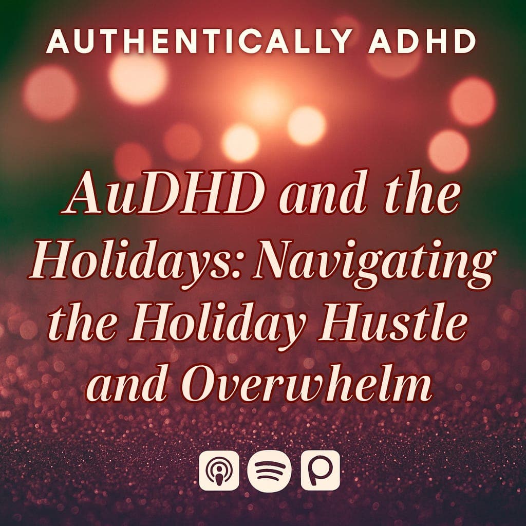 AuDHD and the Holidays: Navigating the Holiday Hustle and Overwhelm - Authentically ADHD with Carmen cover