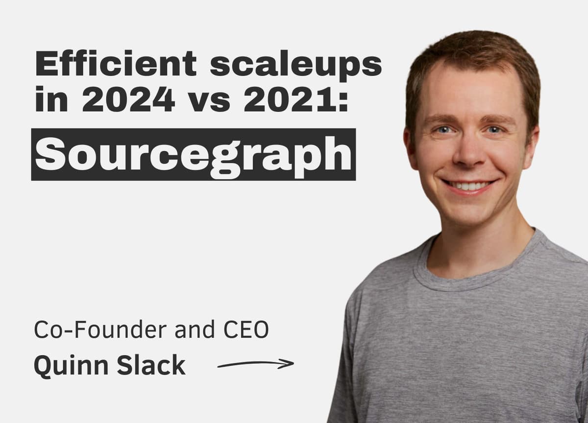 Efficient scaleups in 2024 vs 2021: Sourcegraph (with CEO & Co-founder Quinn Slack) - The Pragmatic Engineer cover