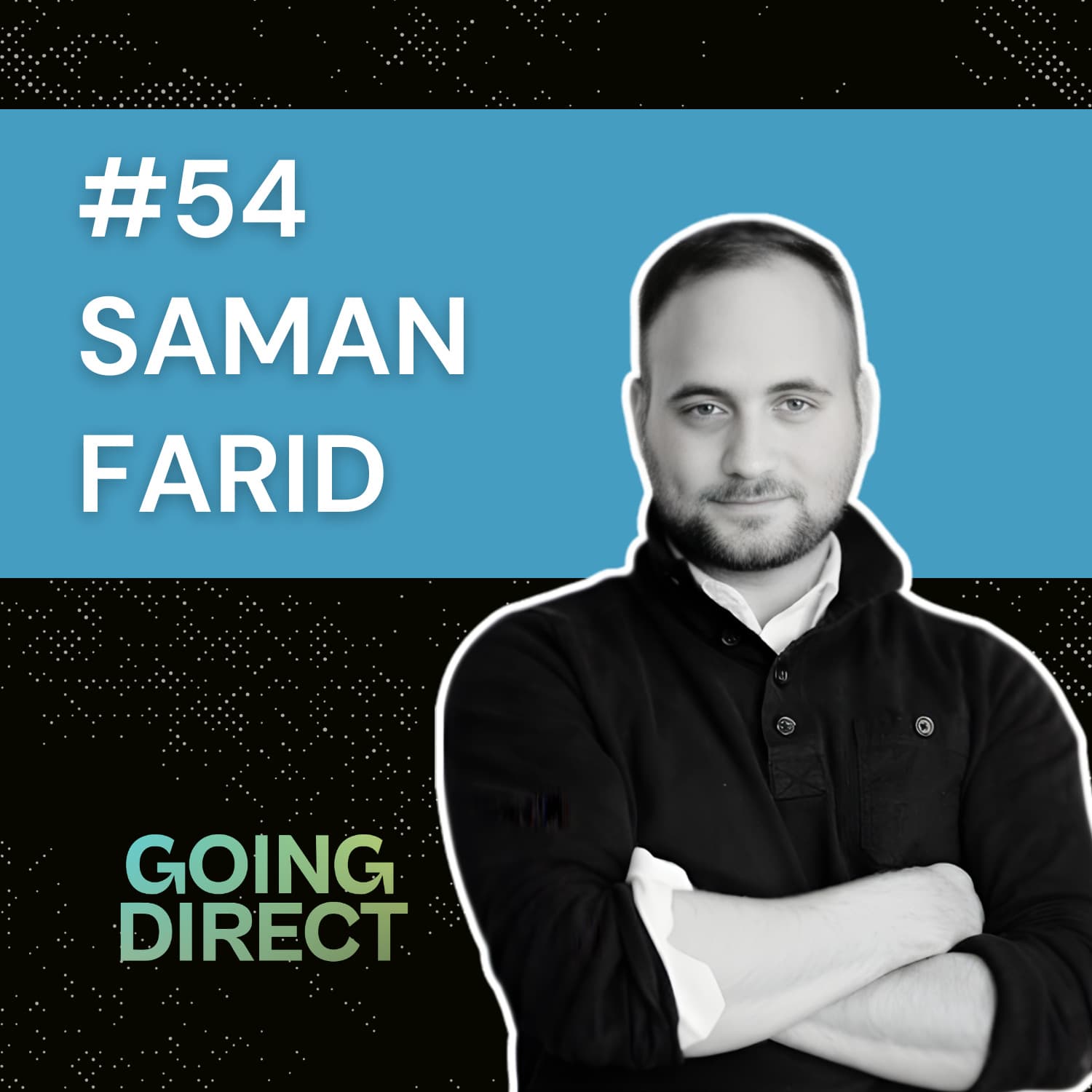 #54 Saman Farid: America Doesn’t Have a Robot Problem. It Has a Deployment Problem. — Going Direct Conversations cover