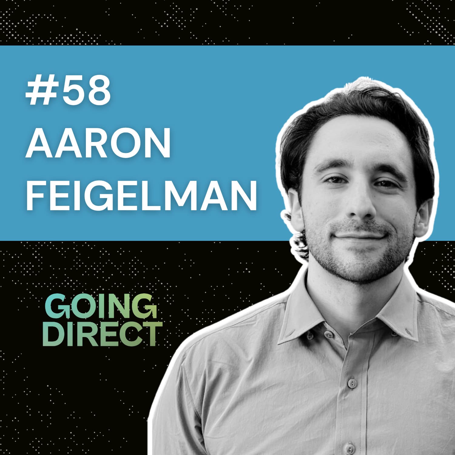 #58 Aaron Feigelman: A New Model for Food Distribution in America — Going Direct Conversations cover
