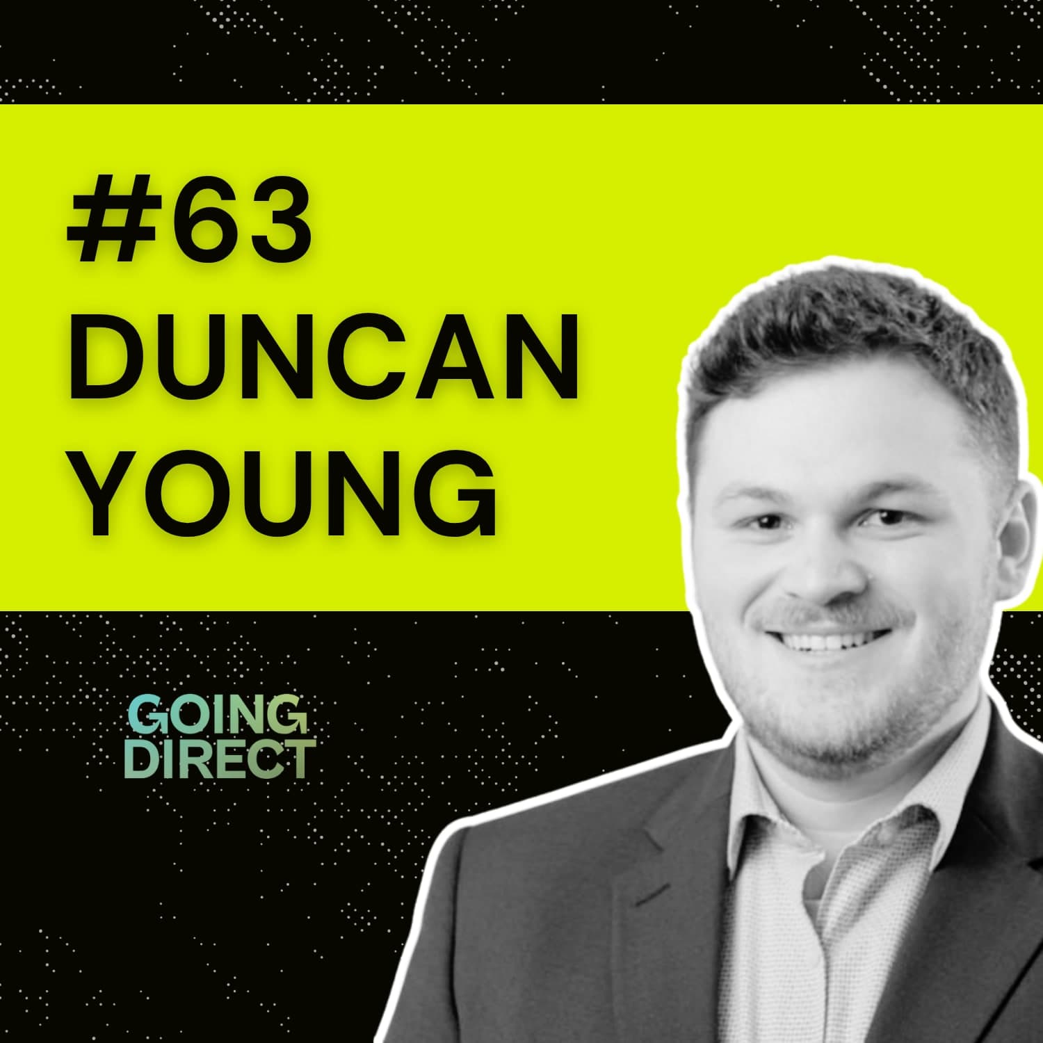 #63 Duncan Young: Jobs Are Dead. Long Live The $10 Million Niche. — Going Direct Conversations cover