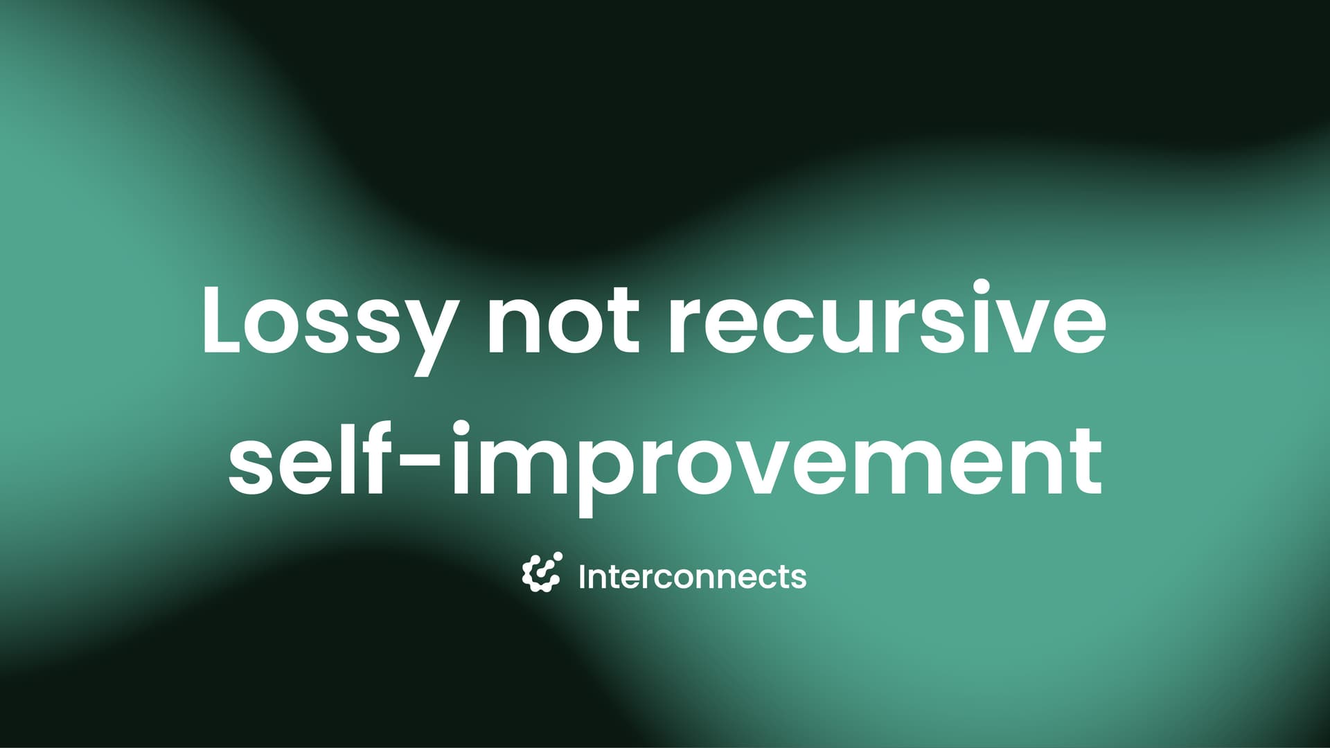 Lossy self-improvement - Interconnects cover