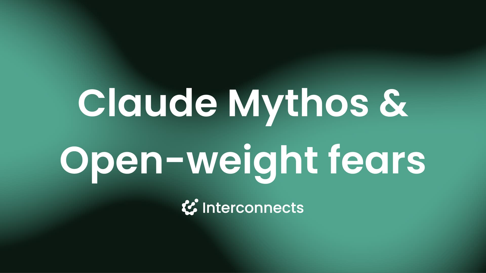 Claude Mythos and misguided open-weight fearmongering - Interconnects cover