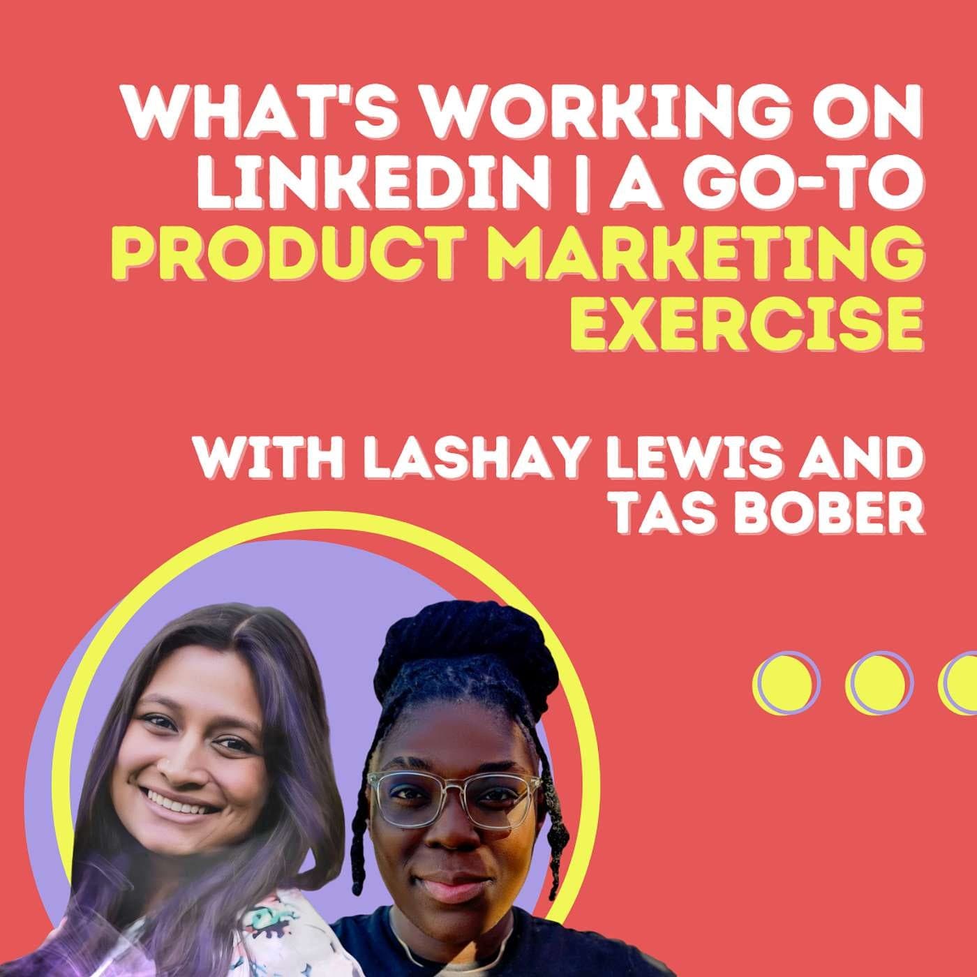What's Working On LinkedIn | A Go-To Product Marketing Exercise with Lashay Lewis and Tas Bober — 2 Pizza Marketing cover