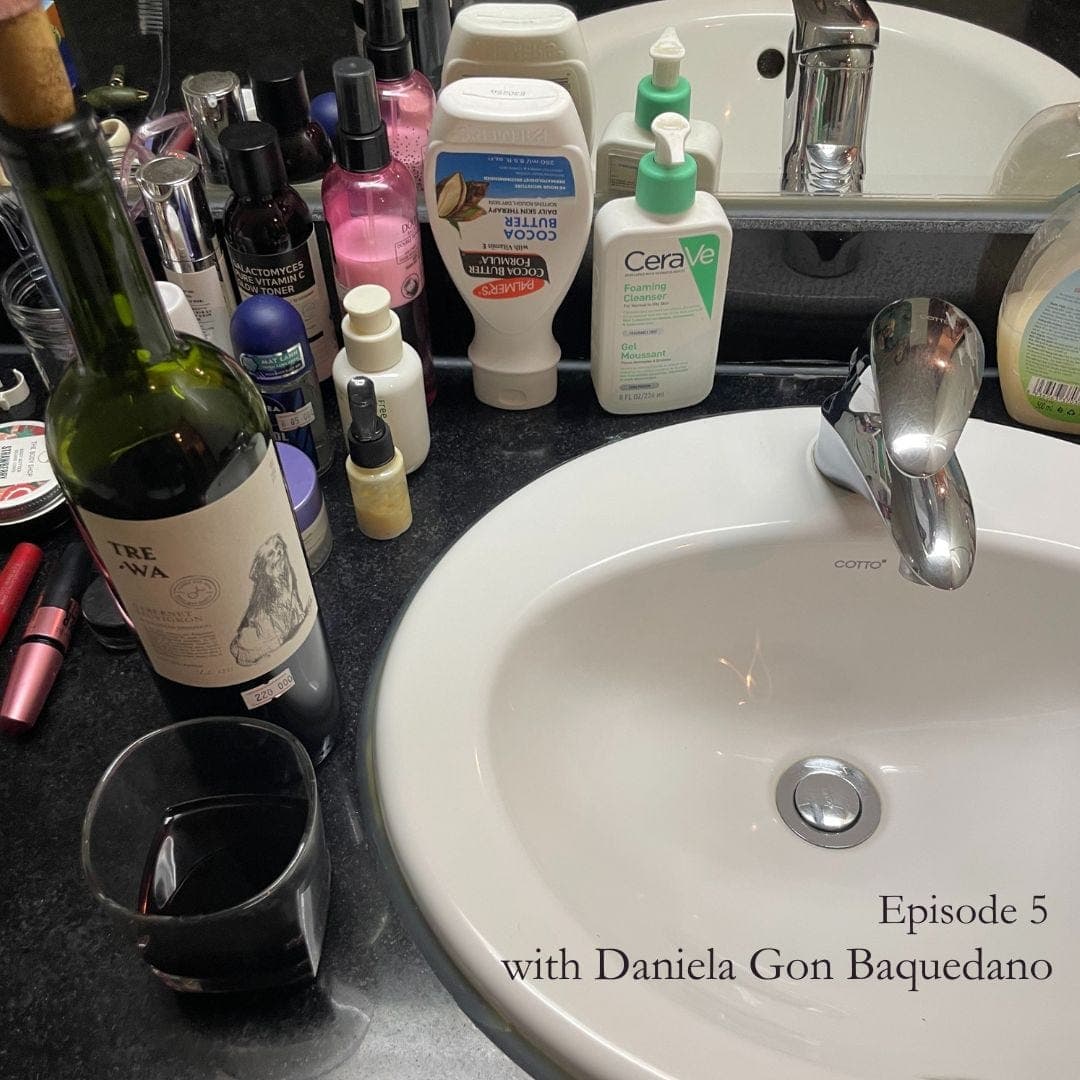 Bathroom Sink w/ Daniela Gon Baquedano - The Bathroom Sink Podcast cover