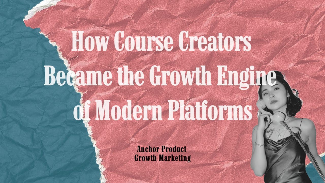How Course Creators Became the Growth Engine of Modern Platforms - Anchor's Podcast cover