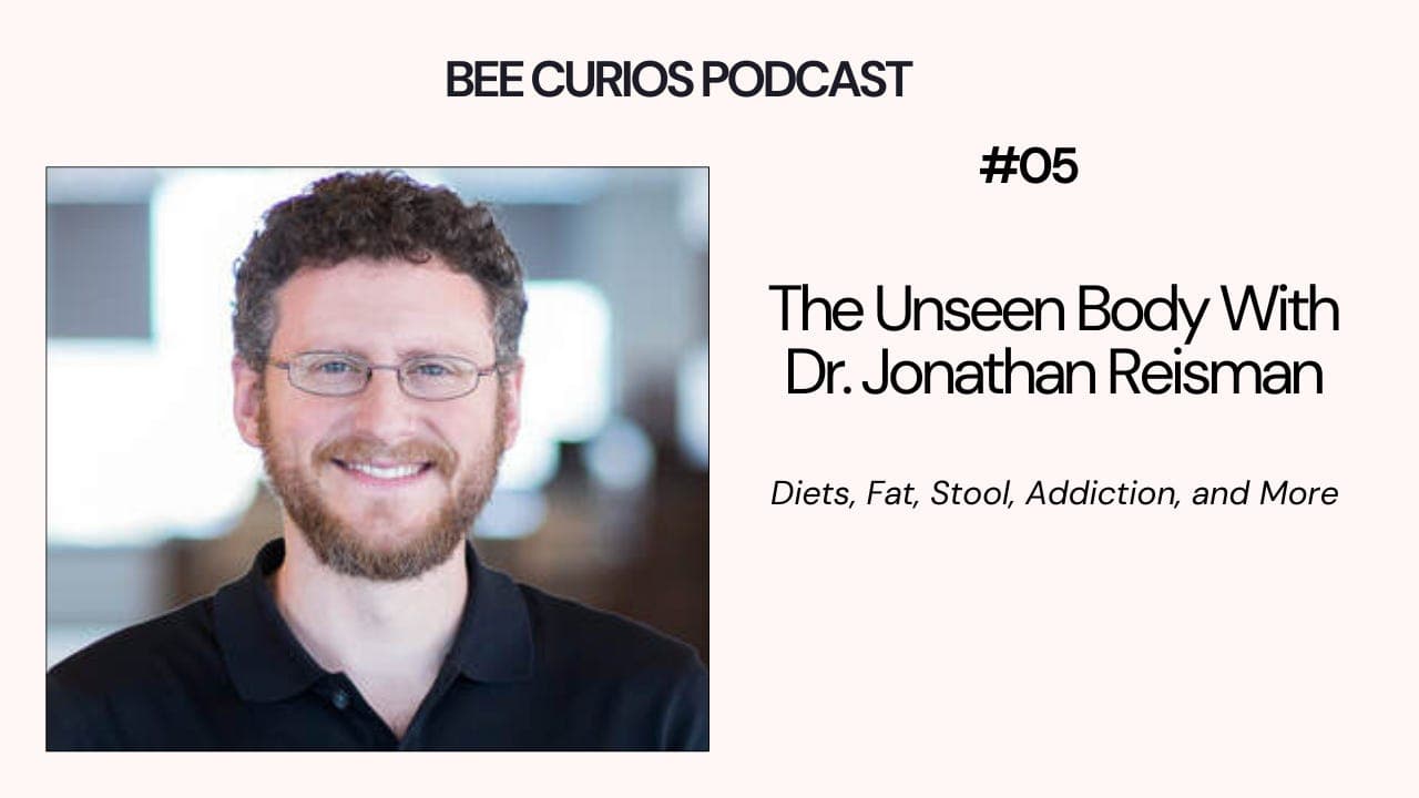 The Unseen Body With Dr. Jonathan Reisman - BEE CURIOUS cover