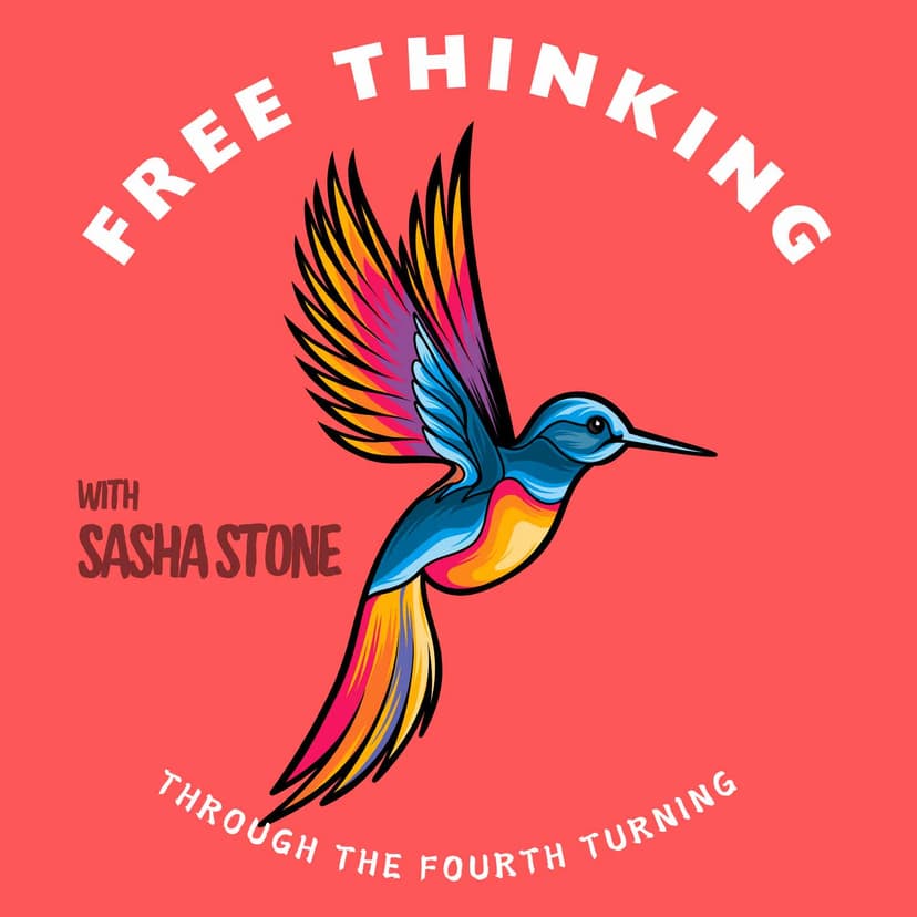 Free Thinking Through the Fourth Turning with Sasha Stone cover