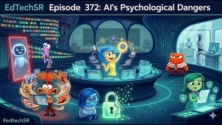 EdTechSR Episode 372: AI's Psychological Dangers — EdTech Situation Room by Jason Neiffer and Wes Fryer cover