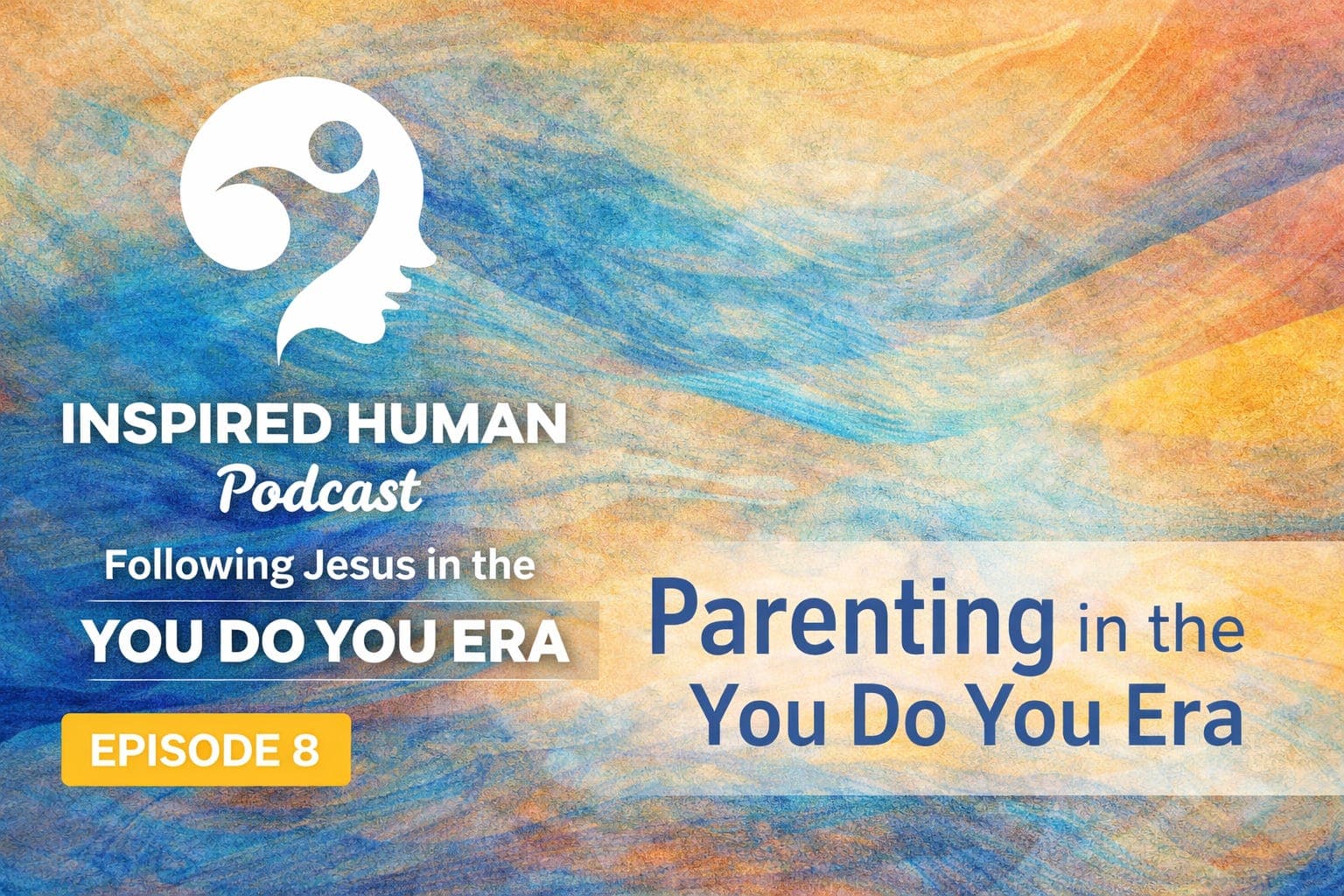 Parenting in the You do You Era: Ep8 - Inspired Human Podcast cover