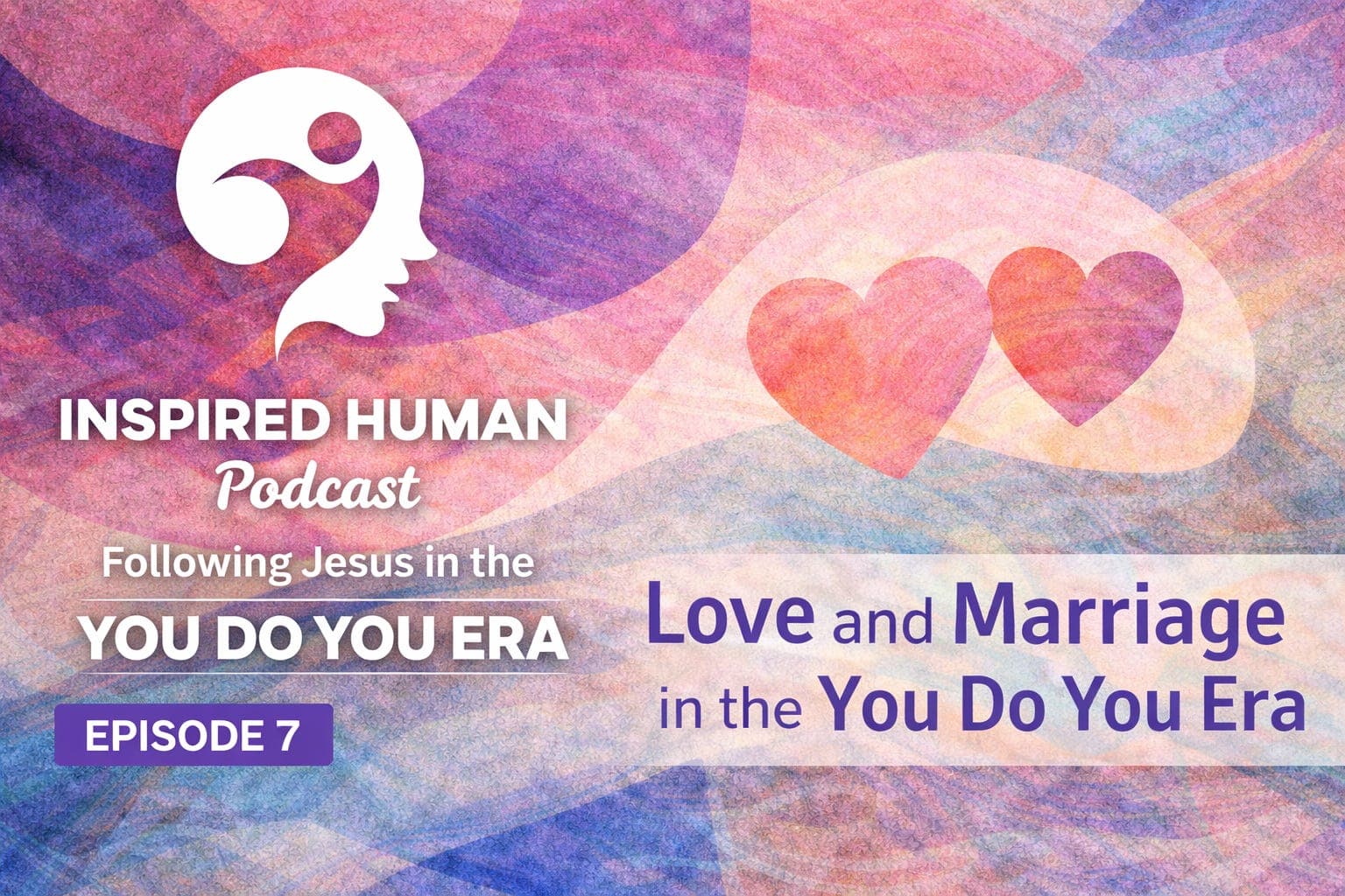 Love and Marriage in the You Do You Era: Ep7 - Inspired Human Podcast cover