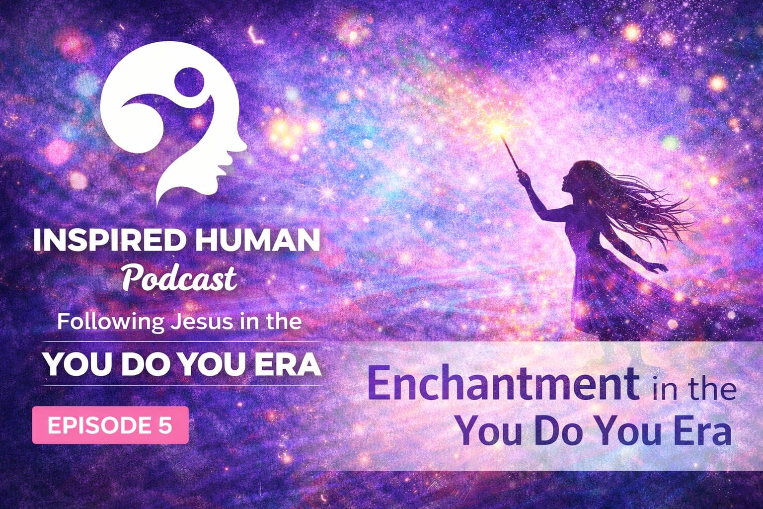 Enchantment in the You Do You Era: Ep4 - Inspired Human Podcast cover