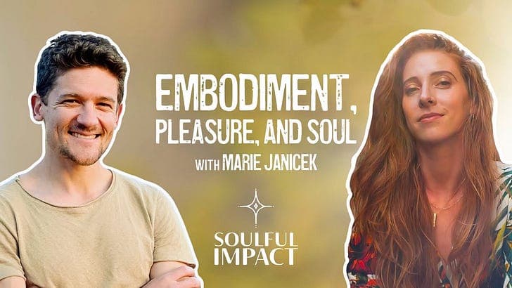 Embodiment, Pleasure, and Soul w/ Marie Janicek - Soulful Impact with Brooks Barron cover