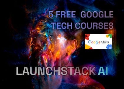 5 Free Google Tech Courses — LaunchStack AI cover
