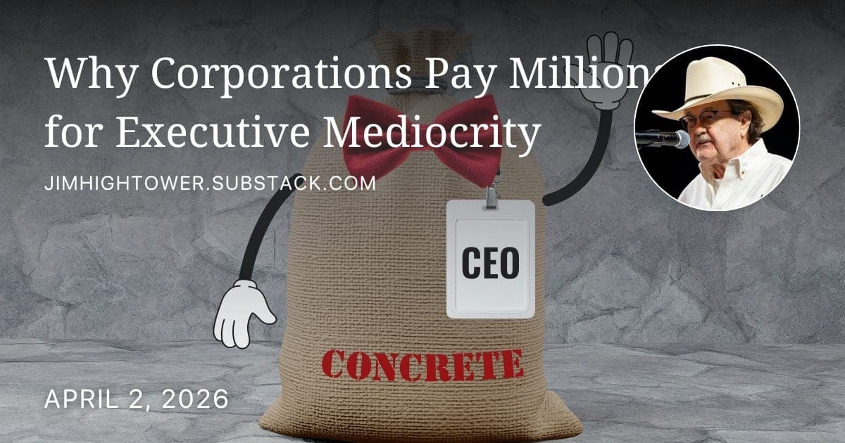 Why Corporations Pay Millions for Executive Mediocrity - Jim Hightower's Radio Lowdown cover