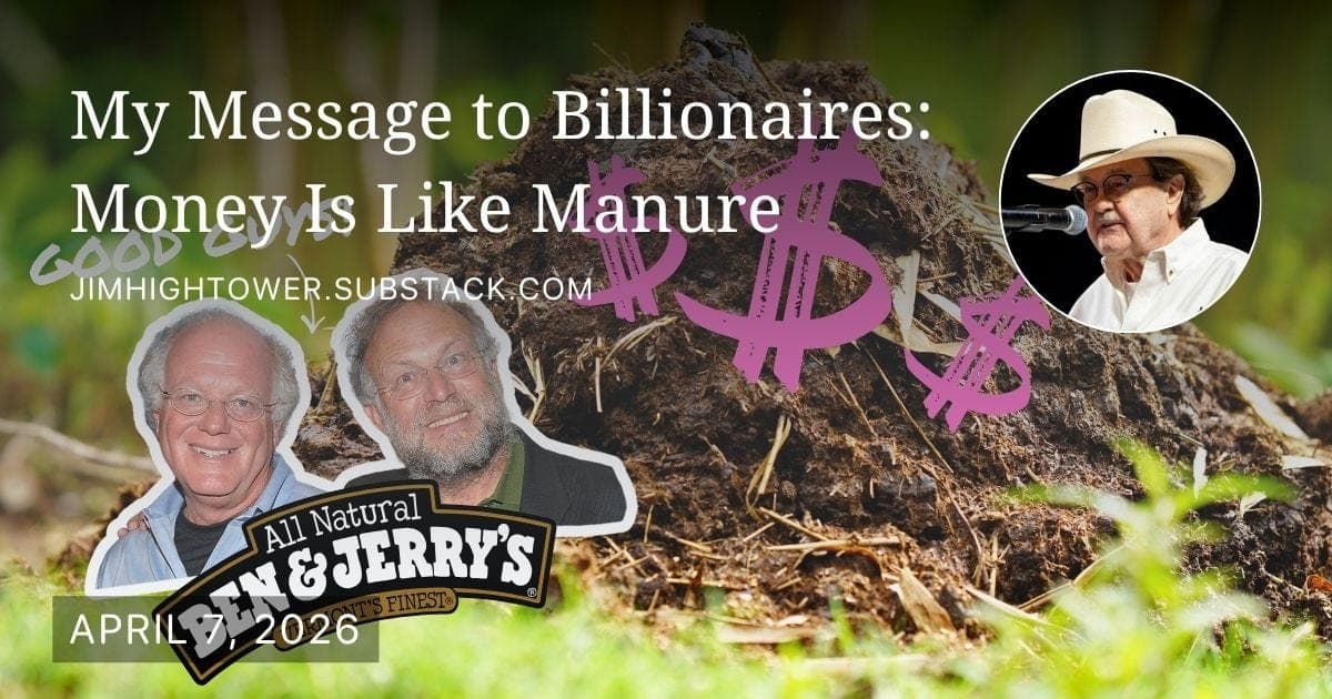 My Message to Billionaires: Money Is Like Manure — Jim Hightower's Radio Lowdown cover