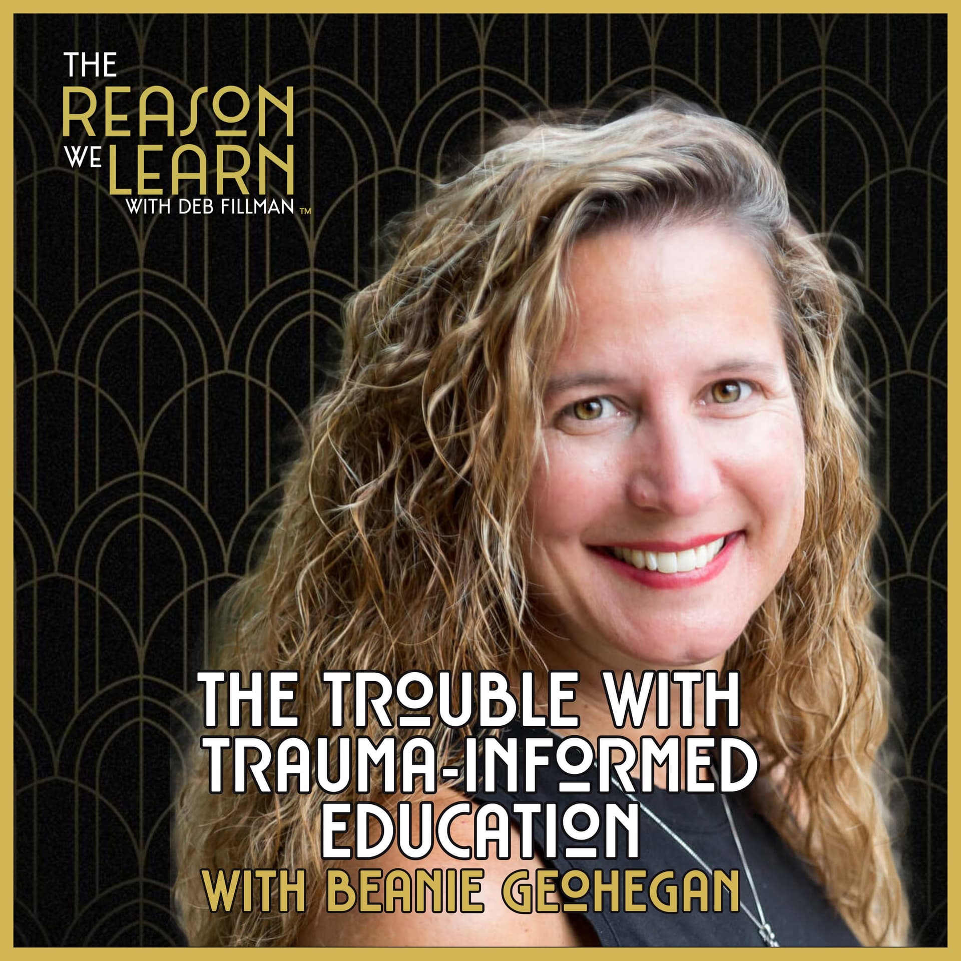 The Trouble With Trauma Informed Education with Beanie Geoghegan - The Reason We Learn cover