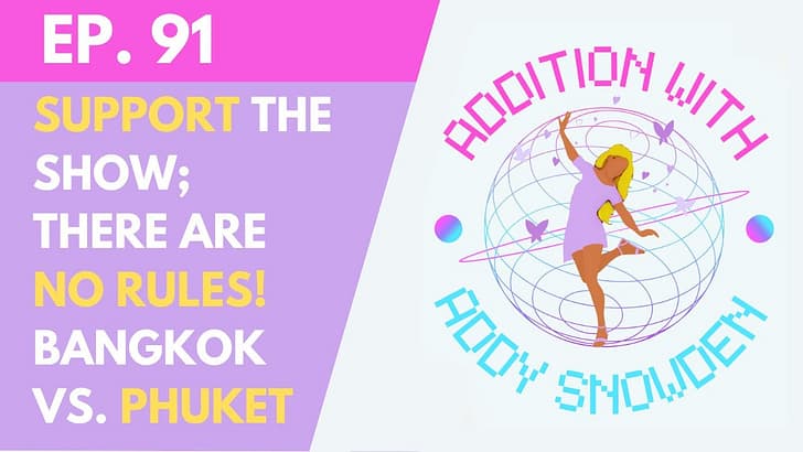 E91 Support the show 🙏🏾 There are no rules: how to jump into your dream reality! Bangkok vs. Phuket - Addition with Addy Snowden cover