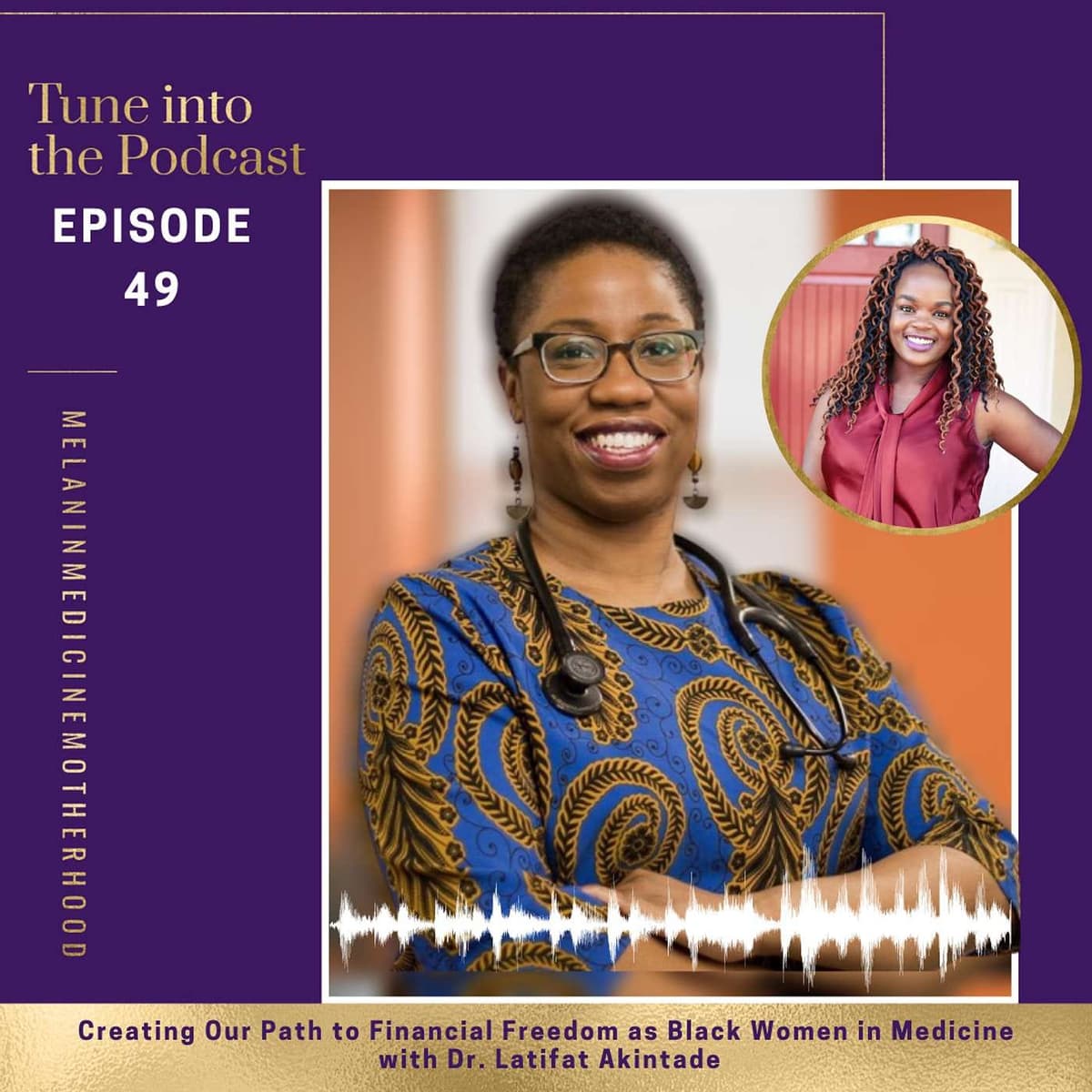 Episode 49: Creating Our Path to Financial Freedom as Black Women in Medicine with Dr. Latifat Akintade - Melanin & Medicine Podcast cover