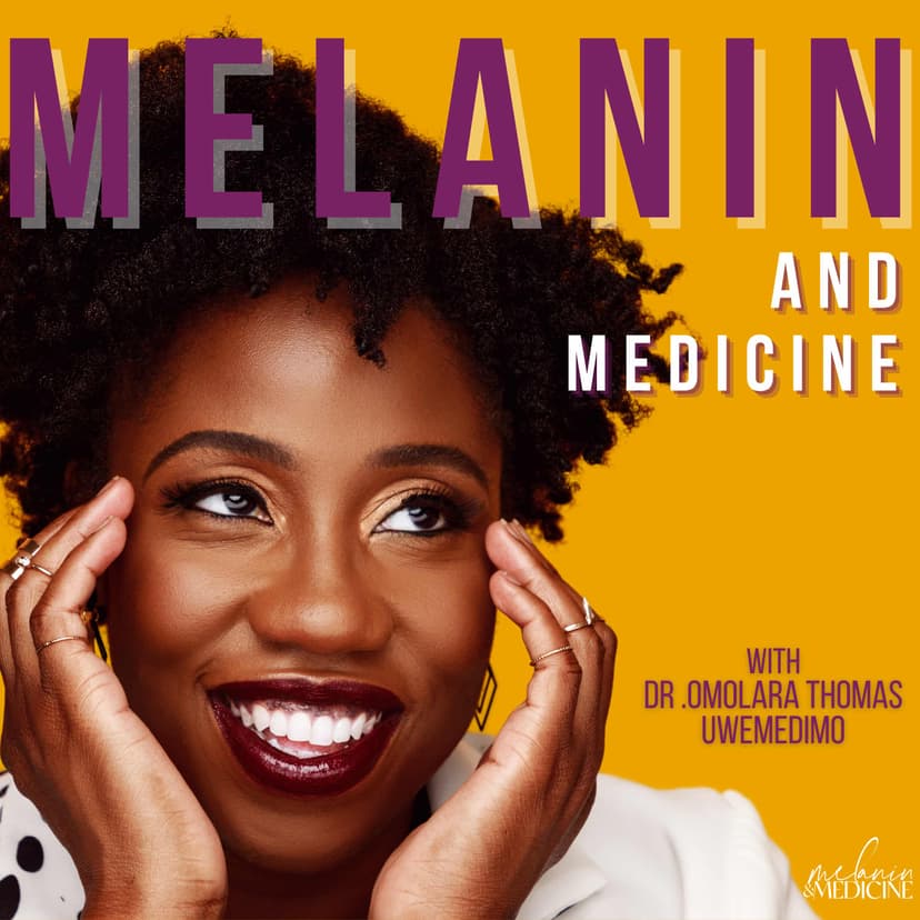 Melanin & Medicine Podcast cover