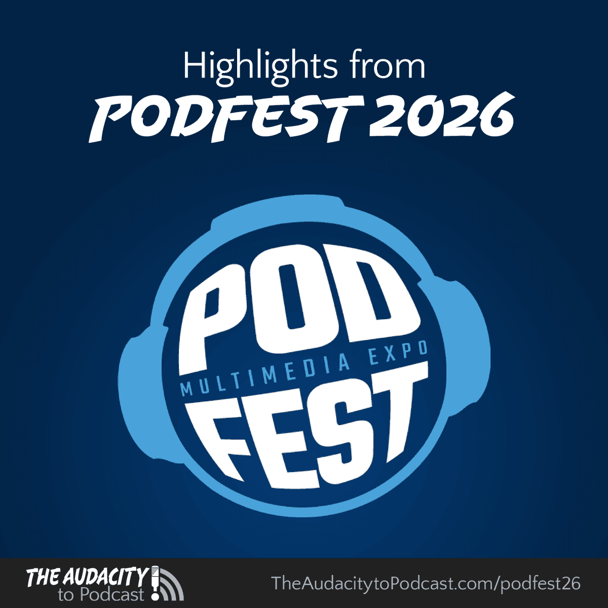 417. Podfest 2026 Highlights - The Audacity to Podcast® cover