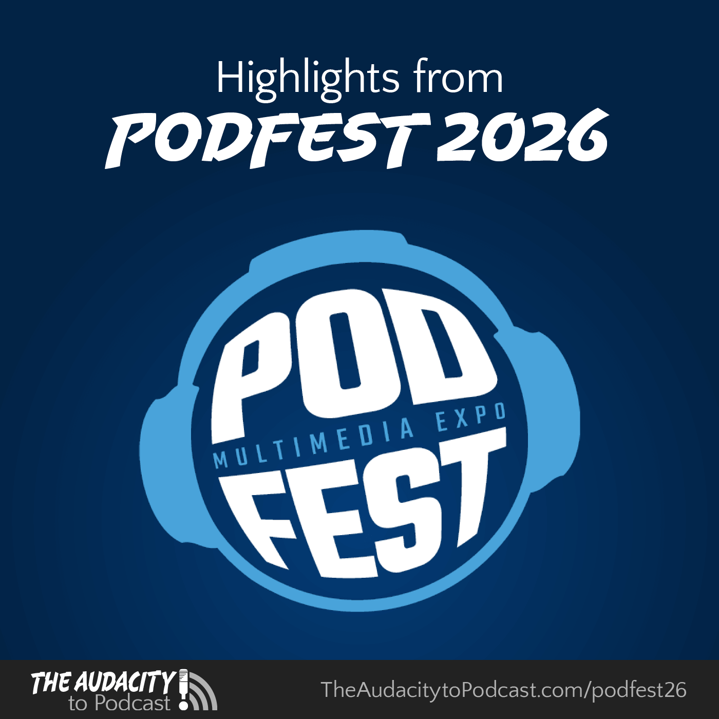 417. Podfest 2026 Highlights - The Audacity to Podcast® - tips and how to start and grow profit in podcasting cover