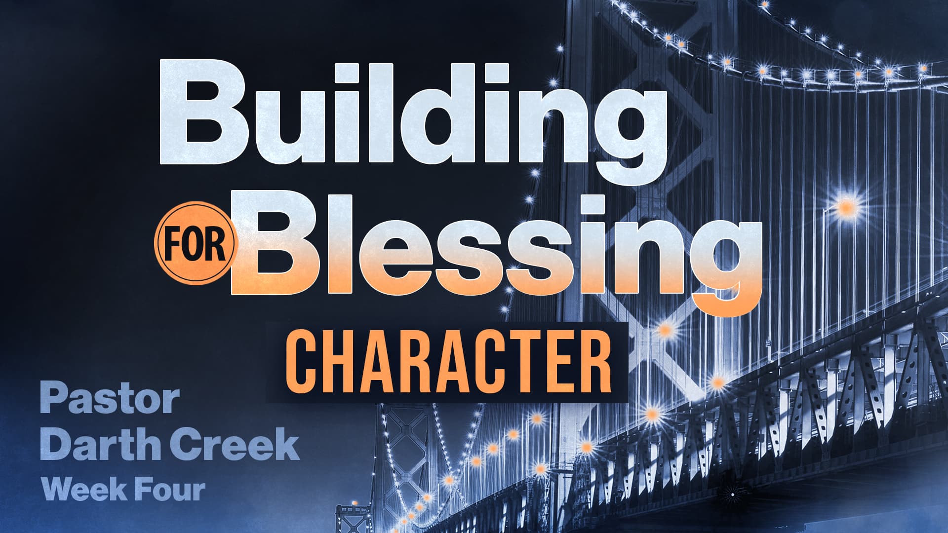 Building for Blessing Series – Week 4; Character - Wenatchee First Assembly cover