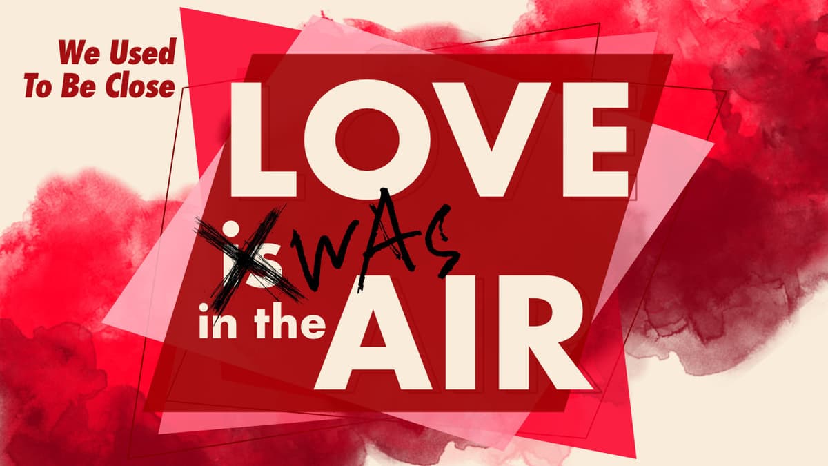 Love WAS in the Air // We Used To Be Close - Christ's Legacy cover