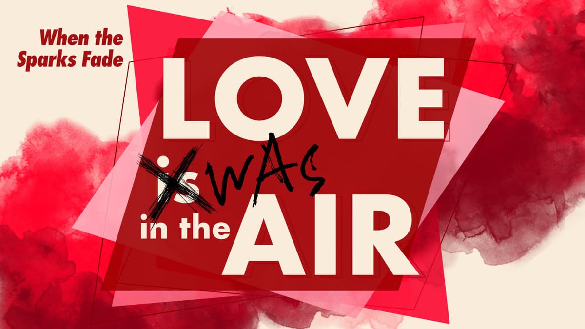 Love WAS in the Air // When the Sparks Fade - Christ's Legacy cover