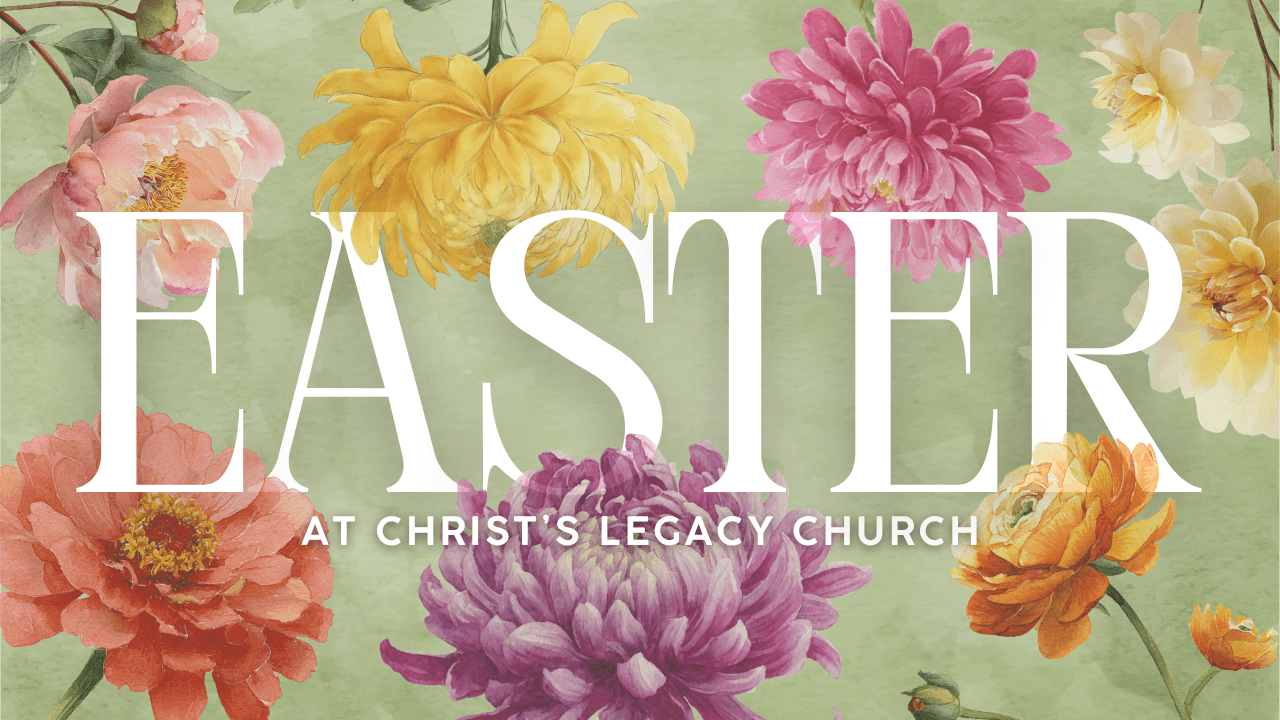 EASTER SUNDAY @ CLC - Christ's Legacy cover
