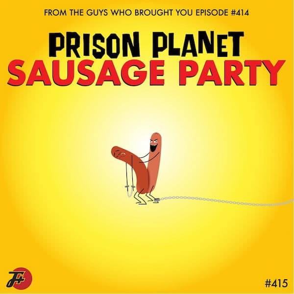 415: Prison Planet Sausage Party - The F Plus cover