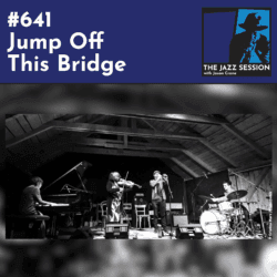 The Jazz Session #641: Jump Off This Bridge - The Jazz Session cover